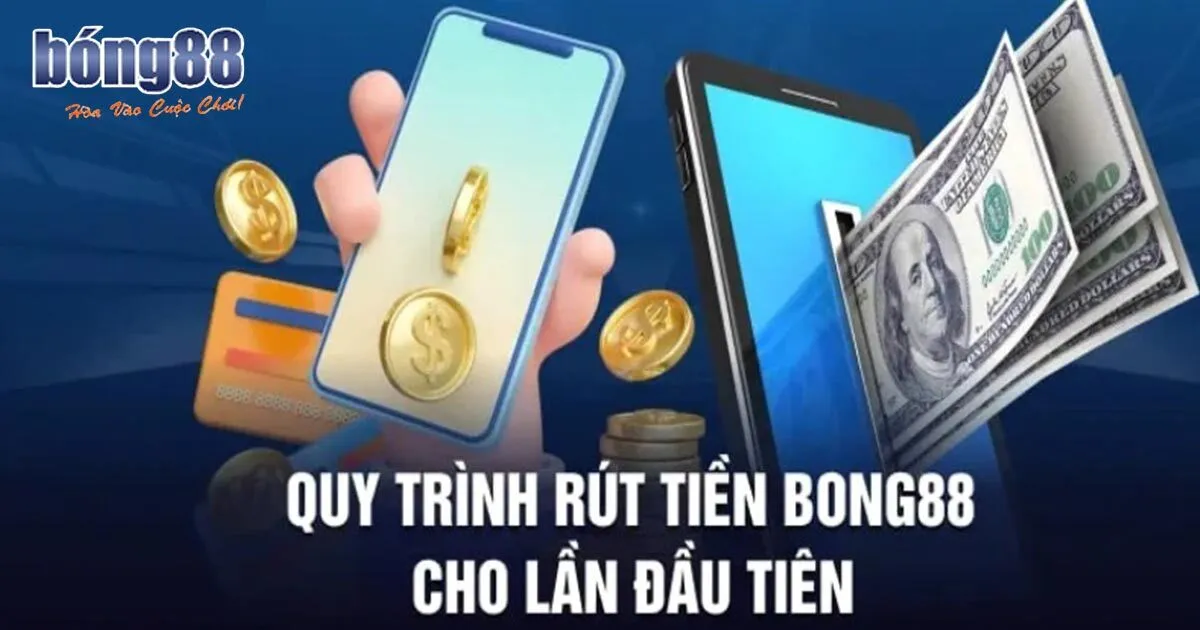 Thao tác rút tiền Bong88